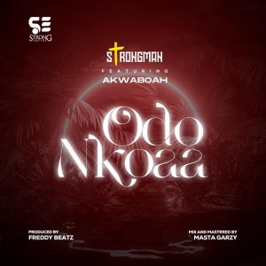 Strongman – Odo Nkoaa ft Akwaboah
